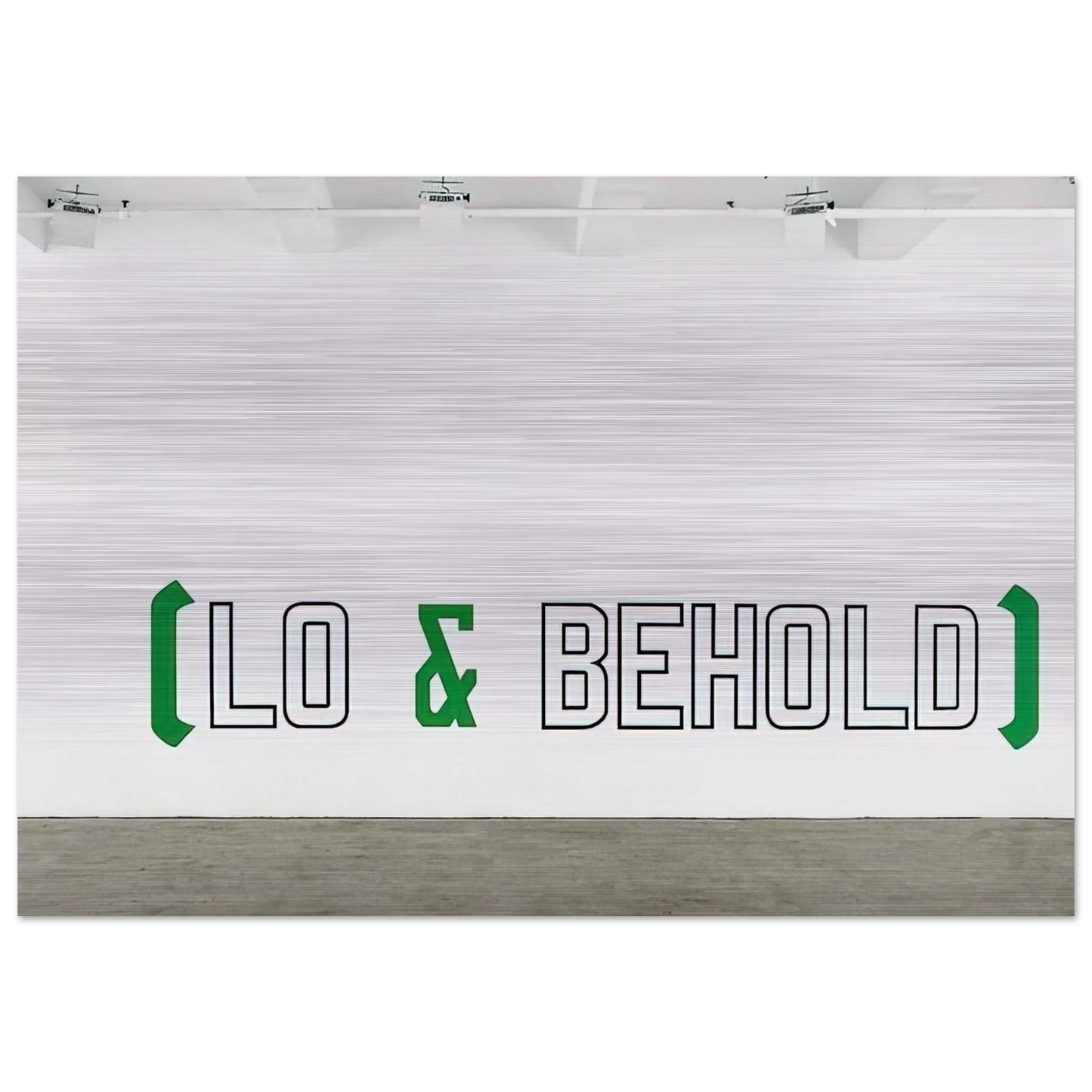 Lo  Behold - 2006 - Lawrence Weiner Brushed Aluminum Print - 70x100 cm / 28x40 inches | Lawrence Weiner Aluminum Print | Lawrence Weiner Prints